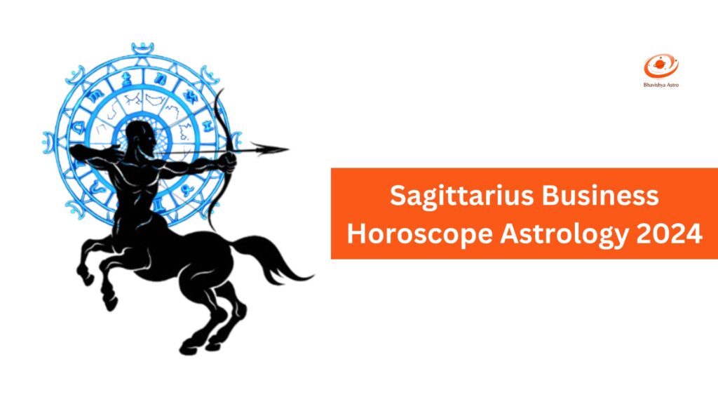 Sagittarius Business Horoscope Astrology 2024