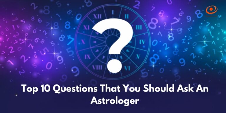 Top 10 Questions That You Should Ask An Astrologer